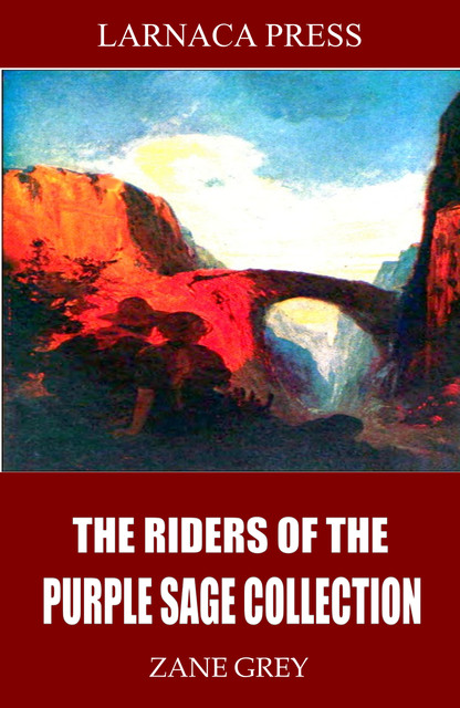 The Riders of the Purple Sage Collection, Zane Grey