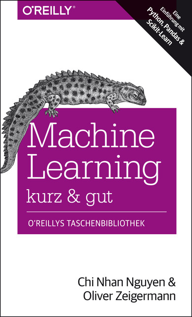 Machine Learning – kurz & gut, Oliver Zeigermann, Chi Nhan Nguyen