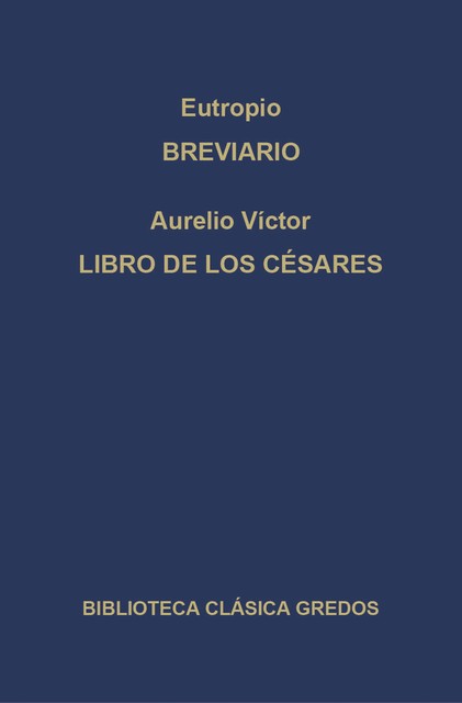 Breviario. Libro de los Césares, Aurelio Víctor, Eutropio