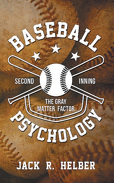 Baseball Psychology, Jack Helber