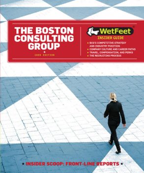 The Boston Consulting Group Wetfeet Insider Guide, Boston Consulting Group