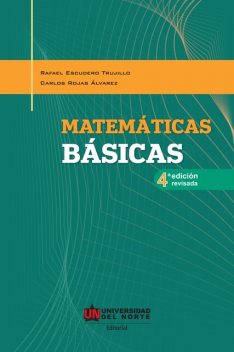 MATEMÁTICAS BÁSICAS: 4.ª edición revisada, Carlos Rojas Álvarez, Rafael Escudero Trujillo