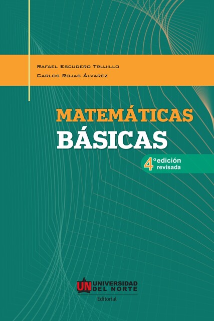 MATEMÁTICAS BÁSICAS: 4.ª edición revisada, Carlos Rojas Álvarez, Rafael Escudero Trujillo