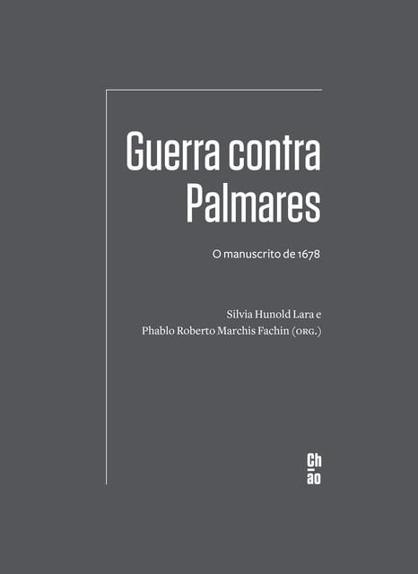 Guerra contra Palmares, Phablo Roberto Marchis Fachin, Silvia Hunold Lara