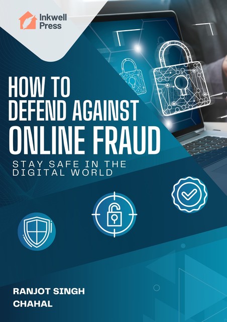 How to Defend Against Online Fraud, Ranjot Singh Chahal