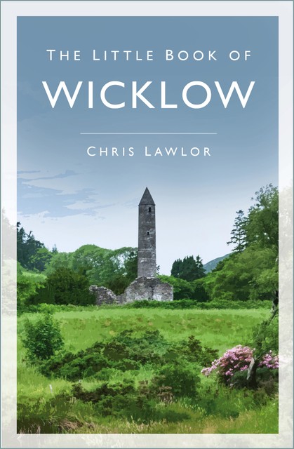 The Little Book of Wicklow, Chris Lawlor