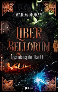 Liber Bellorum. Gesamtausgabe. Band I – III, Warda Moram