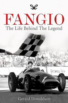 Fangio: The life behind the legend, Gerald Donaldson