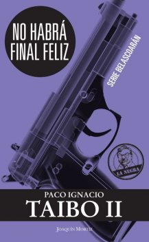 No habrá final feliz, Paco Ignacio Taibo Ii