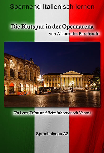Die Blutspur in der Opernarena – Sprachkurs Italienisch-Deutsch A2, Alessandra Barabaschi