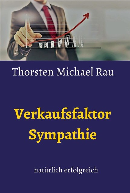 Verkaufsfaktor Sympathie, Thorsten Michael Rau