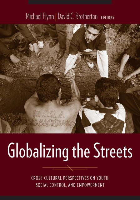 Globalizing the Streets, David C. Brotherton, Edited by Michael Flynn