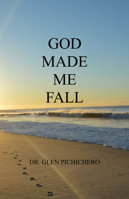 God Made Me Fall, Glen Pichichero