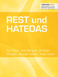 REST und HATEOAS, Axel Morgner, Christian Morgner, Kai Tödter, Michael Schäfer, Peter Huber