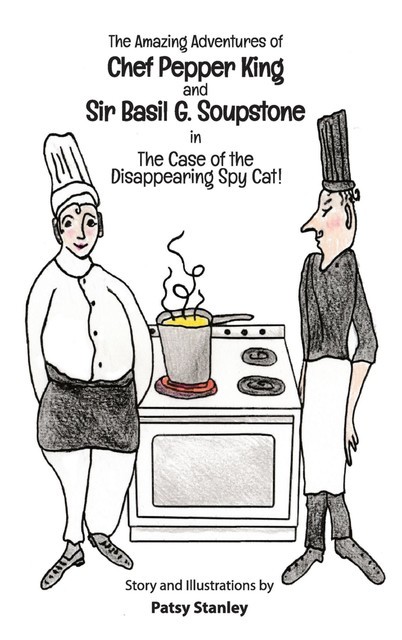 The Amazing Adventures of Chef Pepper King and Sir Basil Soupstone in The Case of the Disappearing Spy Cat, Patsy Stanley