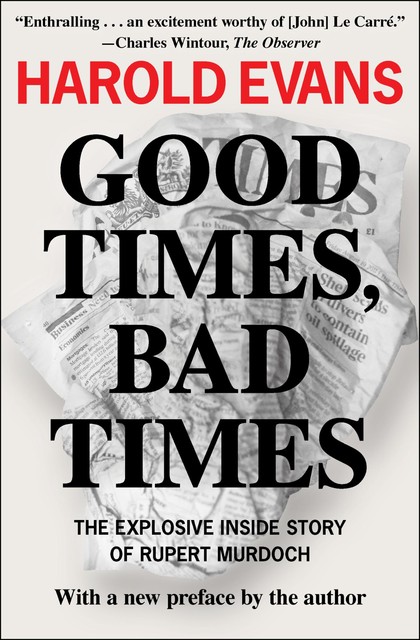 Good Times, Bad Times, Harold Evans