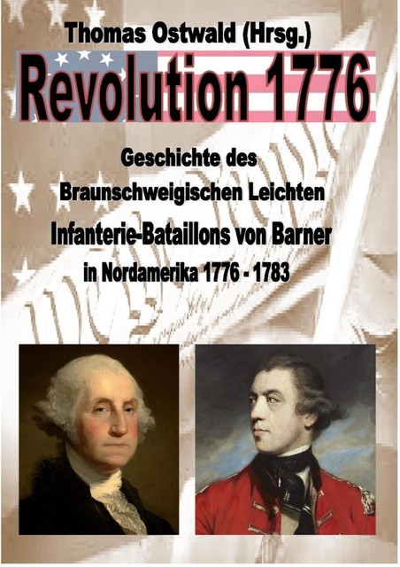 Geschichte des Braunschweigischen Leichten Infanterie-Bataillons 1776 – 1783, Thomas Ostwald