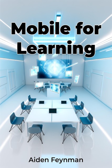 Mobile for Learning, Aiden Feynman