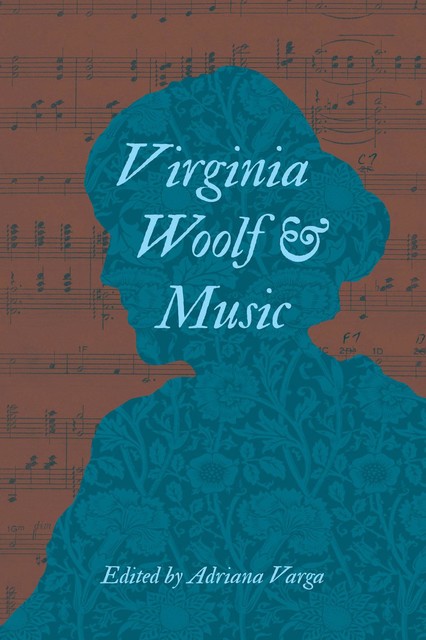 Virginia Woolf and Music, Adriana L.Varga