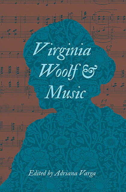 Virginia Woolf and Music, Adriana L.Varga
