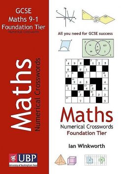 GCSE Mathematics Numerical Crosswords Foundation Written for the GCSE 9–1 Course, Ian Winkworth