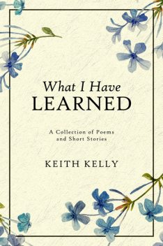 What I Have Learned, Keith Kelly