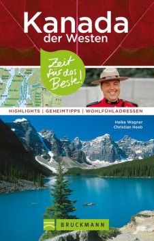 Bruckmann Reiseführer Kanada der Westen: Zeit für das Beste, Heike Wagner, Christian Heeb