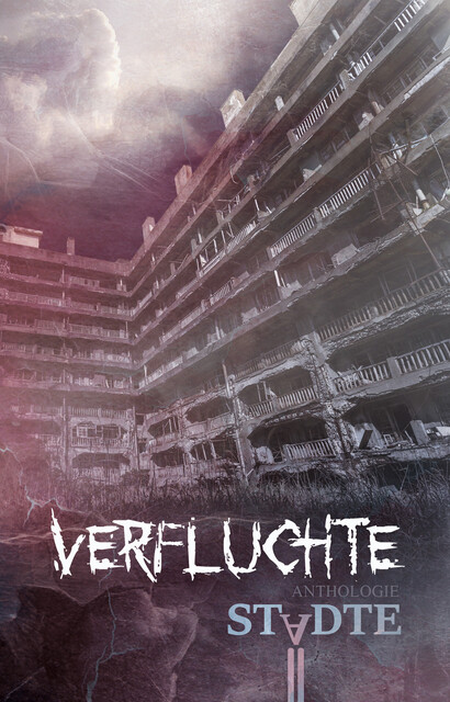 Verfluchte Städte, Anett Arnold, Christin Schäfer, Daniel Spieker, Gabriel Maier, Jasmin Jülicher, Jenny Dotzauer, Johannes Kratzer, Juliane Schiesel, Lea Baumgart, Maria Grzeschista, Marius Kuhle, Renée Engel, Tim Pollok, Şafak Sarıçiçek