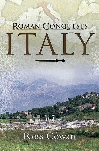 Roman Conquests: Italy, Ross Cowan