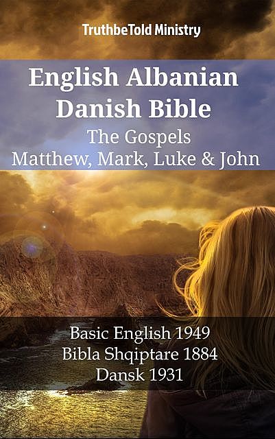 English Albanian Danish Bible – The Gospels – Matthew, Mark, Luke & John, Truthbetold Ministry