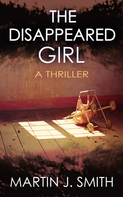The Disappeared Girl, Martin J. Smith