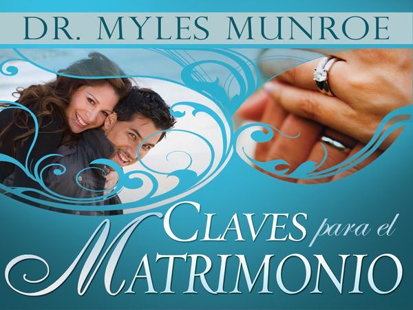 Claves para el Matrimonio, Myles Munroe