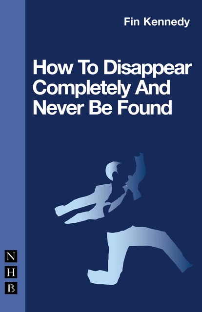 How To Disappear Completely and Never Be Found, Fin Kennedy