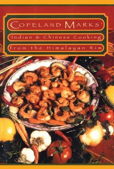 Indian & Chinese Cooking from the Himalayan Rim, Copeland Marks