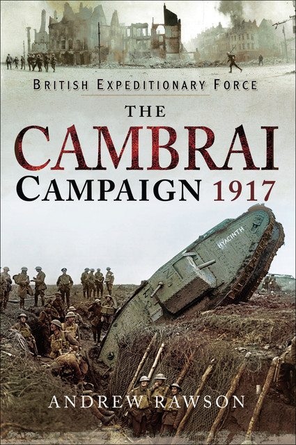 The Cambrai Campaign 1917, Andrew Rawson