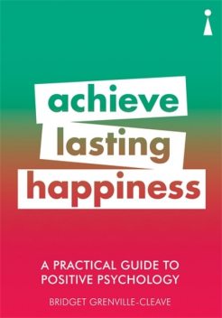 Introducing Positive Psychology – A Practical Guide, Bridget Grenville-Cleave