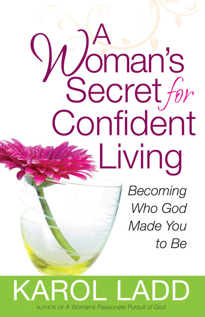 A Woman's Secret for Confident Living, Karol Ladd