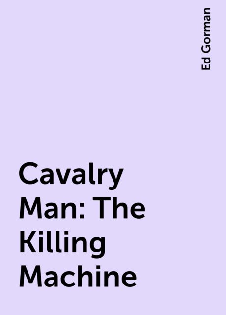 Cavalry Man: The Killing Machine, Ed Gorman
