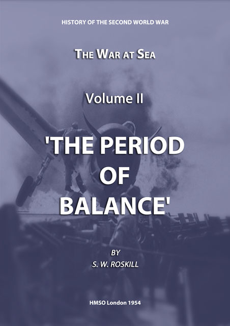 The War at Sea Volume II The Period of Balance, Stephen Wentworth Roskill
