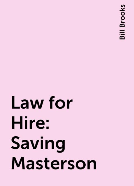 Law for Hire: Saving Masterson, Bill Brooks