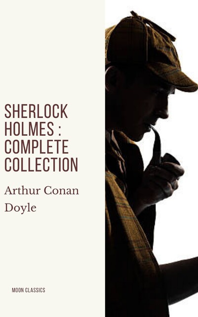 Sherlock Holmes: The Complete Collection, Arthur Conan Doyle