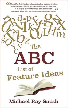 The ABC List of Feature Ideas for Bloggers and Freelance Writers, Smith Michael