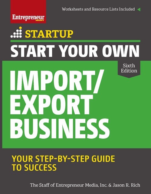Start Your Own Import/Export Business, Inc., The Staff of Entrepreneur Media, Jason R.Rich