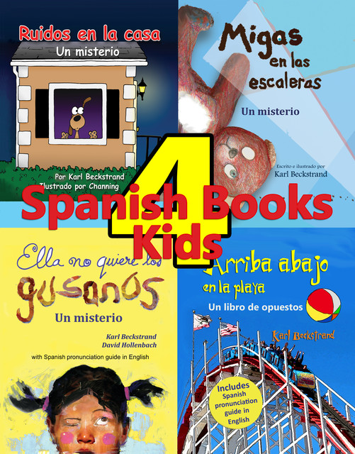 4 Spanish Books for Kids – 4 libros para niños, Karl Beckstrand