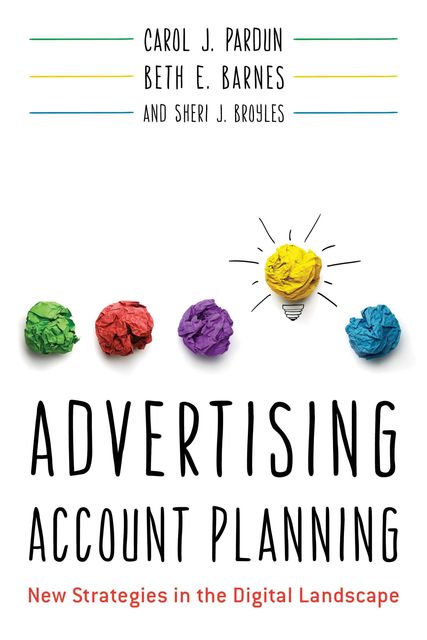 Advertising Account Planning, Beth E. Barnes, Carol J. Pardun, Sheri J. Broyles