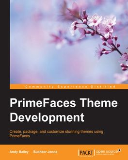 PrimeFaces Theme Development, Andy Bailey, Sudheer Jonna