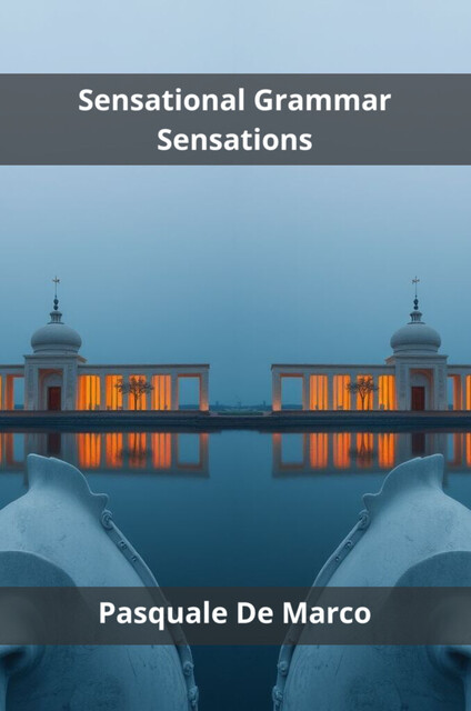 Sensational Grammar Sensations, Pasquale De Marco