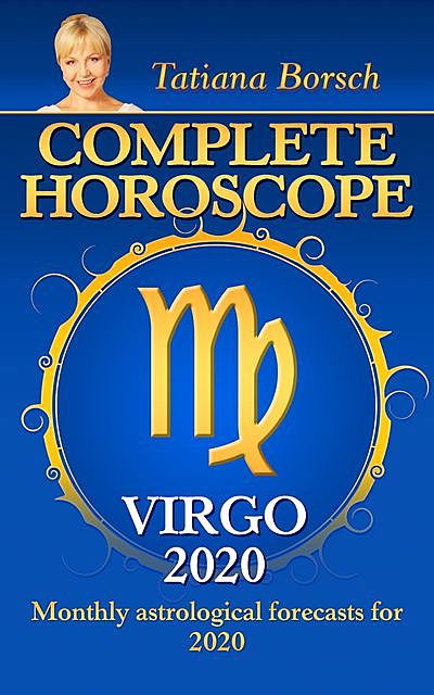 Complete Horoscope VIRGO 2020, Tatiana Borsch