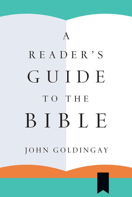 A Reader's Guide to the Bible, John Goldingay
