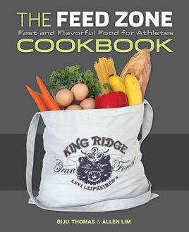 The Feed Zone Cookbook, Allen Lim, Biju Thomas